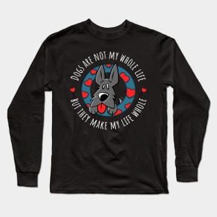 Dogs Are Not My Whole Life But They Make My Life Whole Long Sleeve T-Shirt